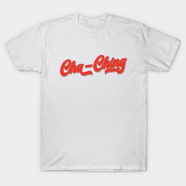 Cha-Ching | 日進斗金，恭喜發財 T-Shirt by Leo Stride